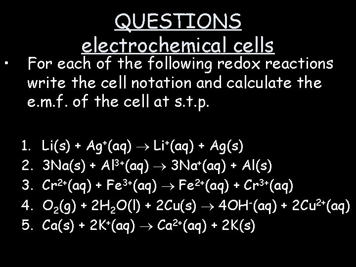  • QUESTIONS electrochemical cells For each of the following redox reactions write the