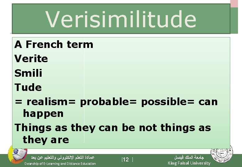 Verisimilitude A French term Verite Smili Tude = realism= probable= possible= can happen Things