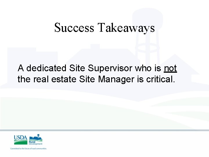 Success Takeaways A dedicated Site Supervisor who is not the real estate Site Manager