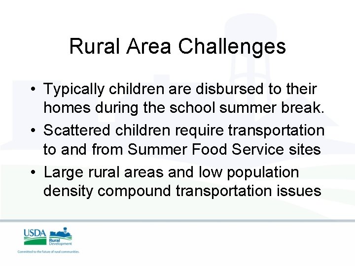 Rural Area Challenges • Typically children are disbursed to their homes during the school