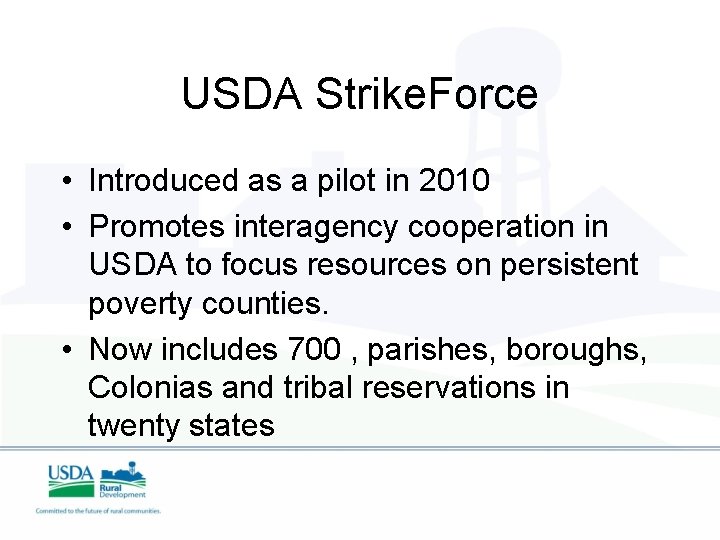 USDA Strike. Force • Introduced as a pilot in 2010 • Promotes interagency cooperation