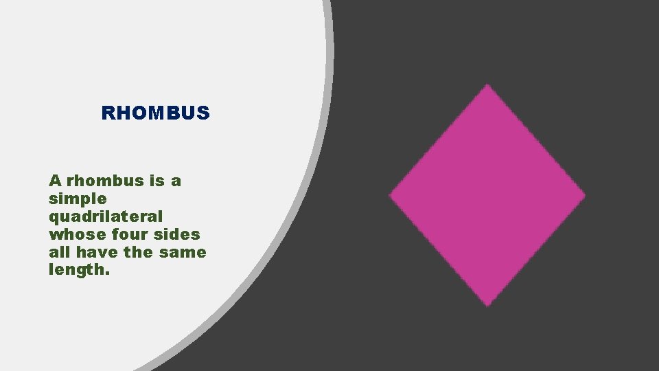 RHOMBUS A rhombus is a simple quadrilateral whose four sides all have the same