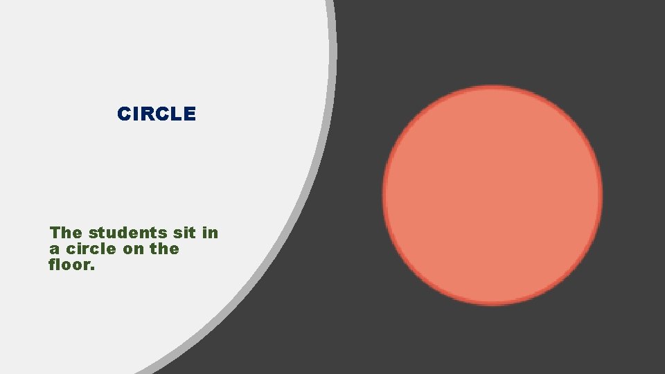 CIRCLE The students sit in a circle on the floor. 