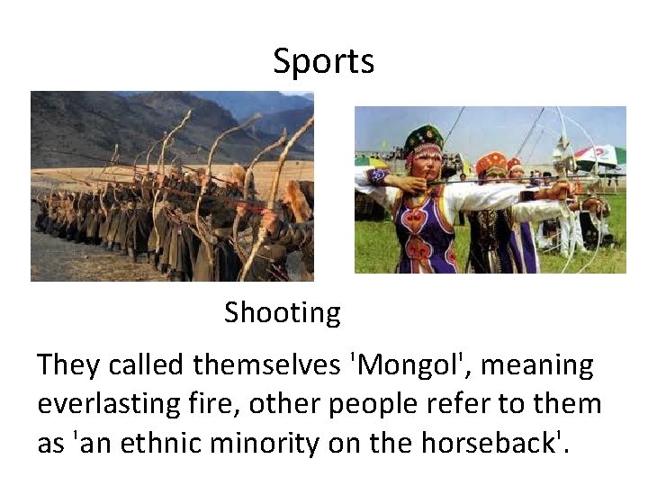 Sports Shooting They called themselves 'Mongol', meaning everlasting fire, other people refer to them