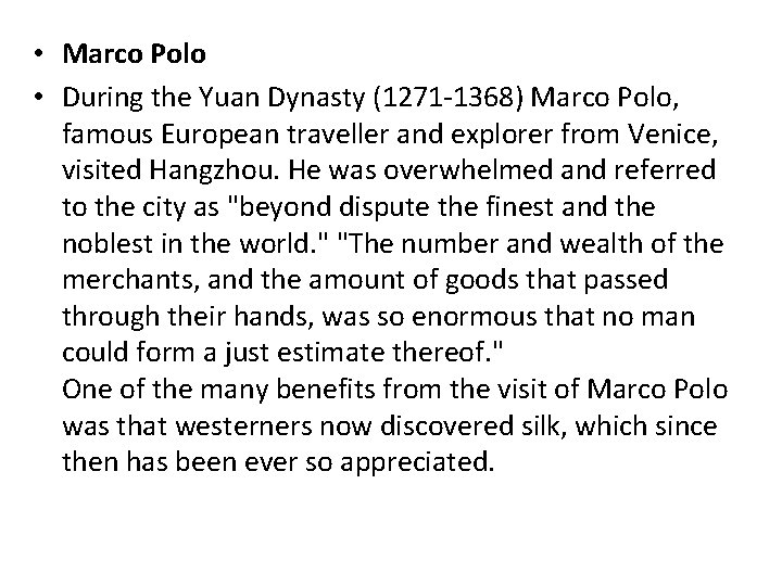  • Marco Polo • During the Yuan Dynasty (1271 -1368) Marco Polo, famous