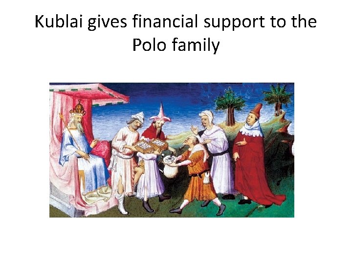 Kublai gives financial support to the Polo family 