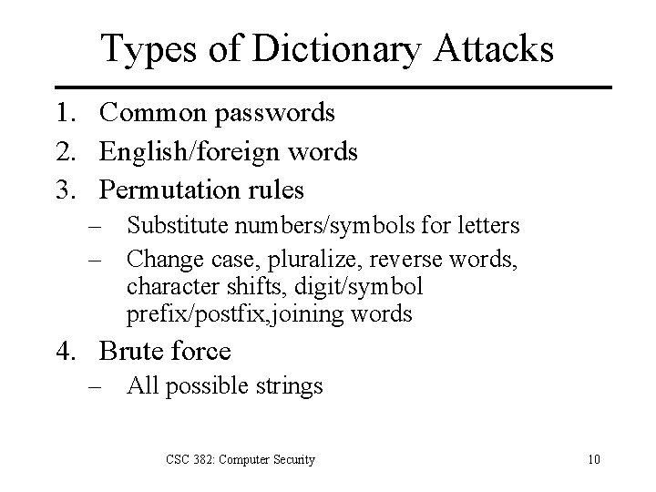 Types of Dictionary Attacks 1. Common passwords 2. English/foreign words 3. Permutation rules –