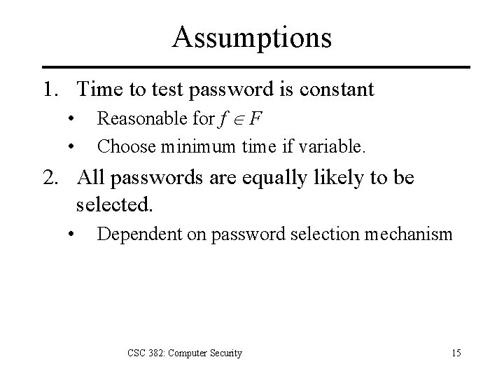 Assumptions 1. Time to test password is constant • • Reasonable for f F