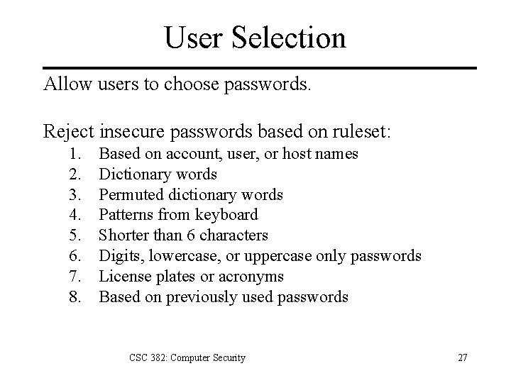 User Selection Allow users to choose passwords. Reject insecure passwords based on ruleset: 1.