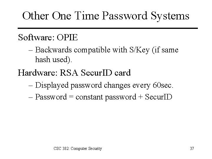 Other One Time Password Systems Software: OPIE – Backwards compatible with S/Key (if same