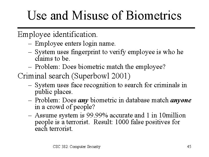 Use and Misuse of Biometrics Employee identification. – Employee enters login name. – System