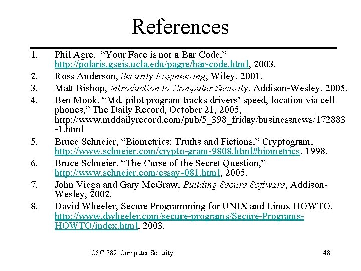 References 1. 2. 3. 4. 5. 6. 7. 8. Phil Agre. “Your Face is