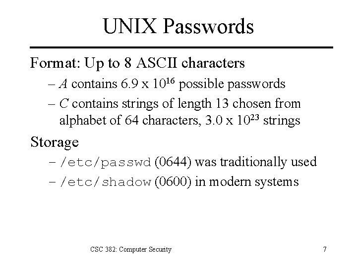 UNIX Passwords Format: Up to 8 ASCII characters – A contains 6. 9 x