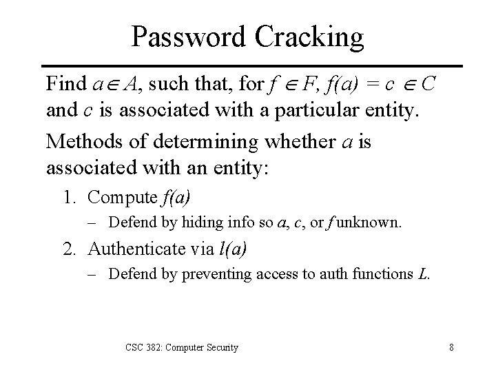 Password Cracking Find a A, such that, for f F, f(a) = c C