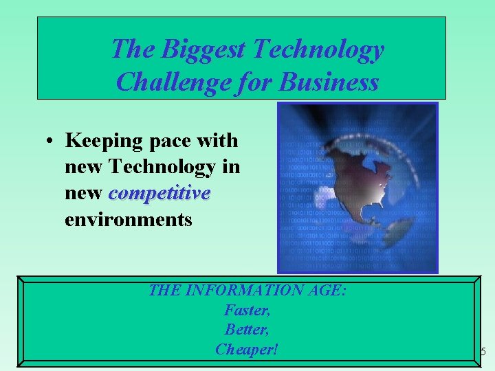 The Biggest Technology Challenge for Business • Keeping pace with new Technology in new