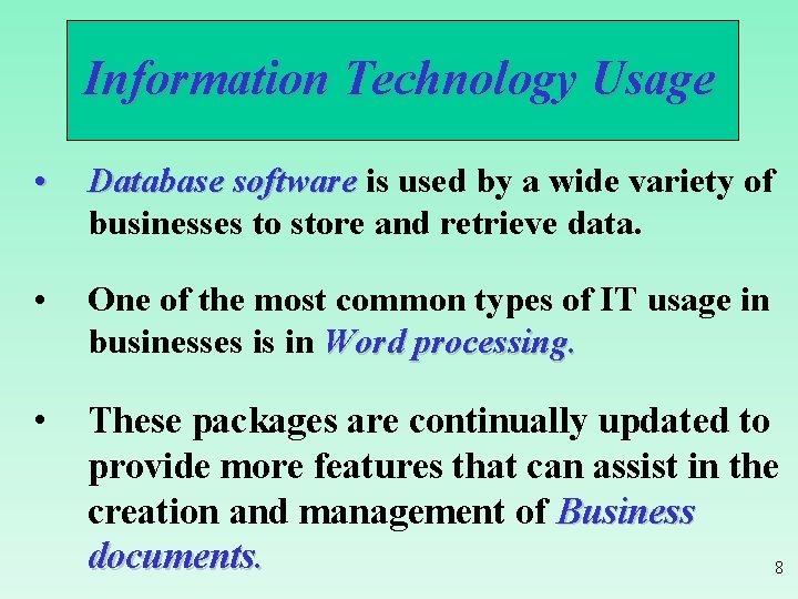 Information Technology Usage • Database software is used by a wide variety of businesses