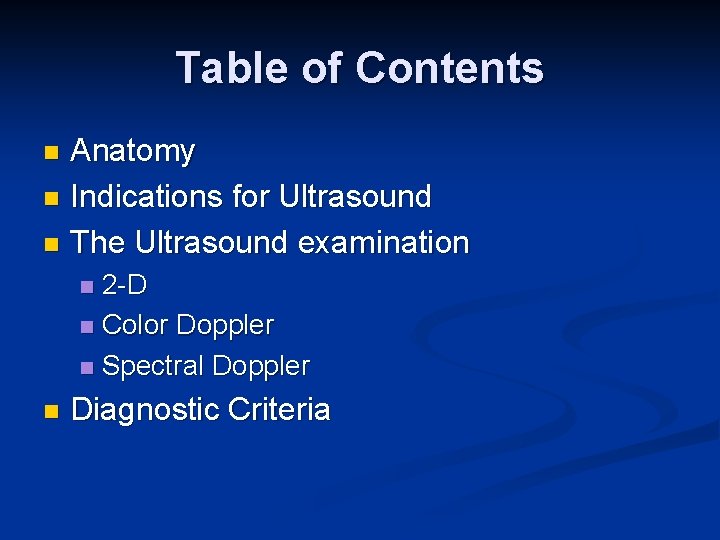 Table of Contents Anatomy n Indications for Ultrasound n The Ultrasound examination n 2
