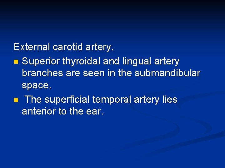 External carotid artery. n Superior thyroidal and lingual artery branches are seen in the
