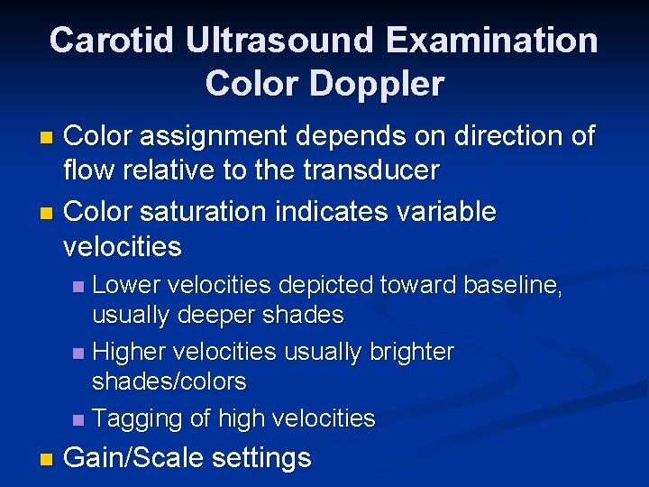 Carotid Ultrasound Examination Color Doppler Color assignment depends on direction of flow relative to