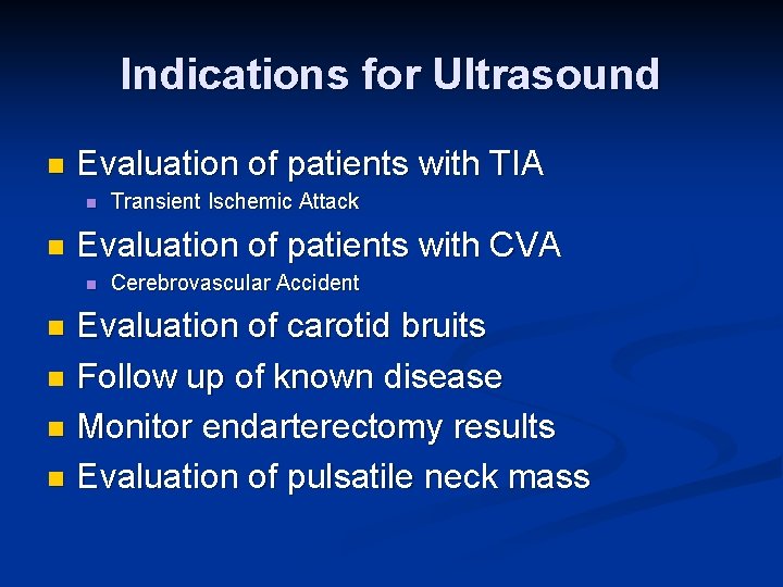 Indications for Ultrasound n Evaluation of patients with TIA n n Transient Ischemic Attack