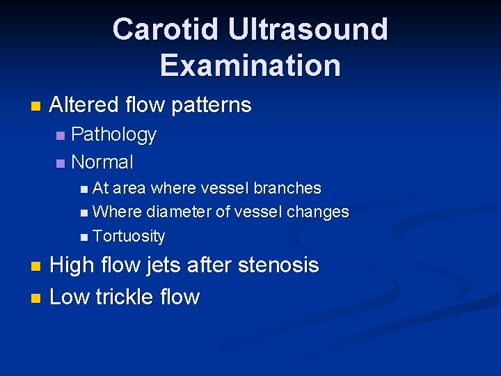 Carotid Ultrasound Examination n Altered flow patterns Pathology n Normal n n At area
