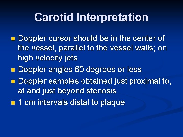 Carotid Interpretation Doppler cursor should be in the center of the vessel, parallel to