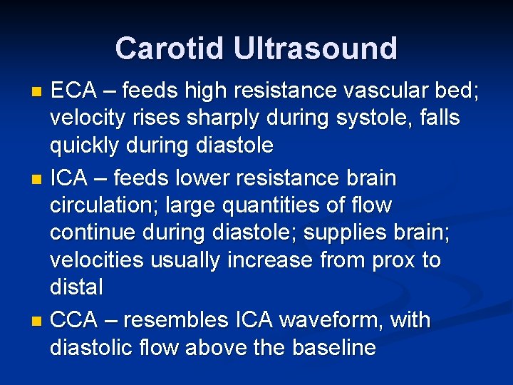 Carotid Ultrasound ECA – feeds high resistance vascular bed; velocity rises sharply during systole,