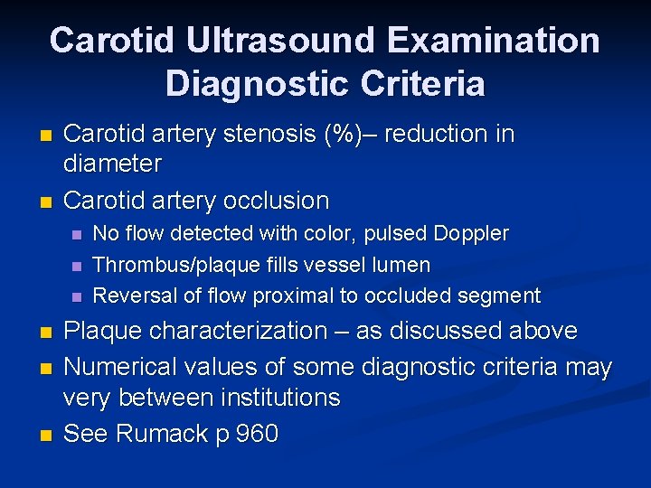 Carotid Ultrasound Examination Diagnostic Criteria n n Carotid artery stenosis (%)– reduction in diameter
