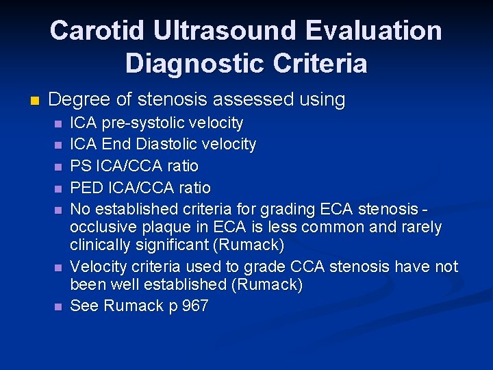 Carotid Ultrasound Evaluation Diagnostic Criteria n Degree of stenosis assessed using n n n