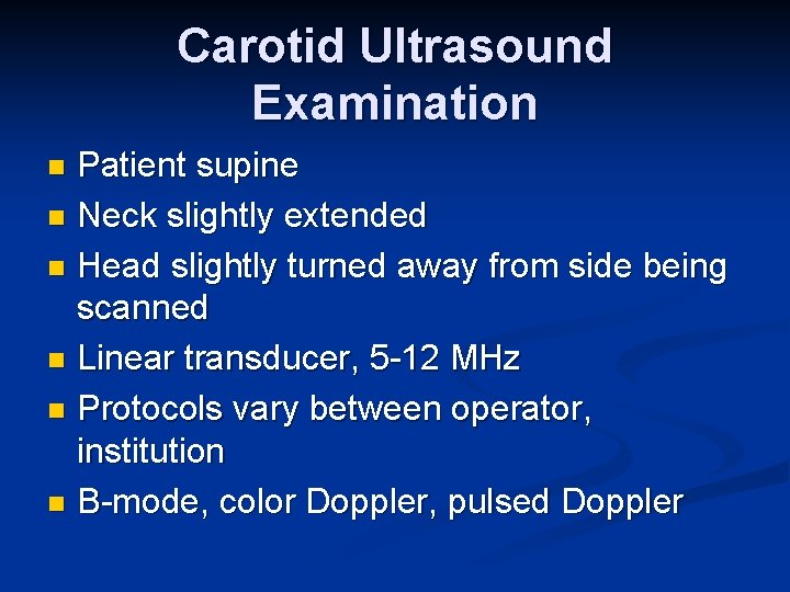 Carotid Ultrasound Examination Patient supine n Neck slightly extended n Head slightly turned away
