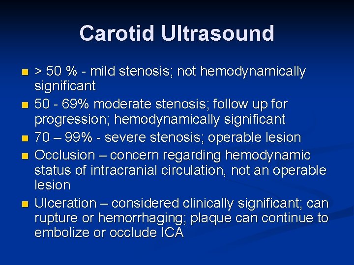 Carotid Ultrasound n n n > 50 % - mild stenosis; not hemodynamically significant