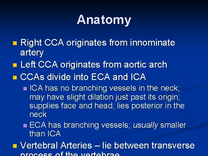 Anatomy Right CCA originates from innominate artery n Left CCA originates from aortic arch
