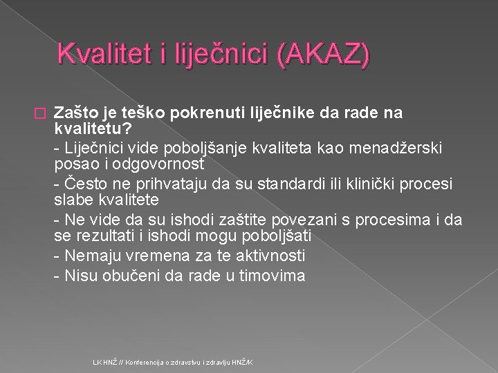 Kvalitet i liječnici (AKAZ) � Zašto je teško pokrenuti liječnike da rade na kvalitetu?