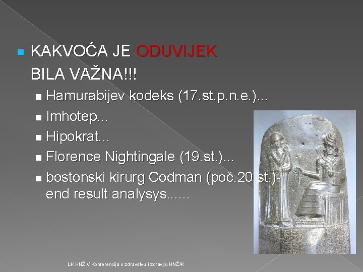 n KAKVOĆA JE ODUVIJEK BILA VAŽNA!!! Hamurabijev kodeks (17. st. p. n. e. ).