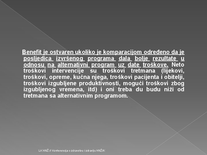 Benefit je ostvaren ukoliko je komparacijom određeno da je posljedica izvršenog programa dala bolje