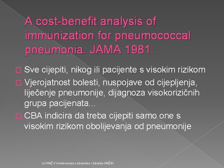 A cost-benefit analysis of immunization for pneumococcal pneumonia. JAMA 1981. Sve cijepiti, nikog ili