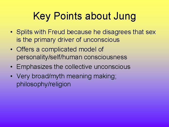 Key Points about Jung • Splits with Freud because he disagrees that sex is