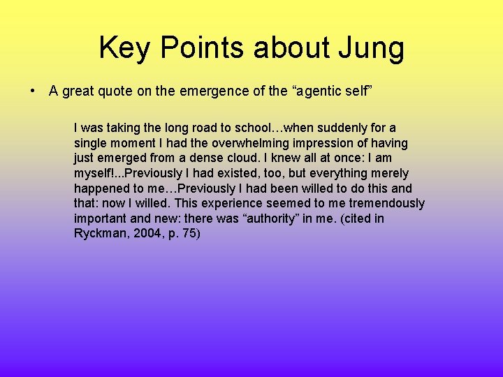 Key Points about Jung • A great quote on the emergence of the “agentic