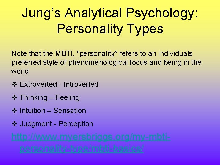 Jung’s Analytical Psychology: Personality Types Note that the MBTI, “personality” refers to an individuals