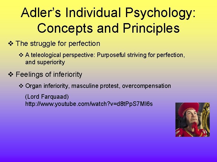Adler’s Individual Psychology: Concepts and Principles v The struggle for perfection v A teleological