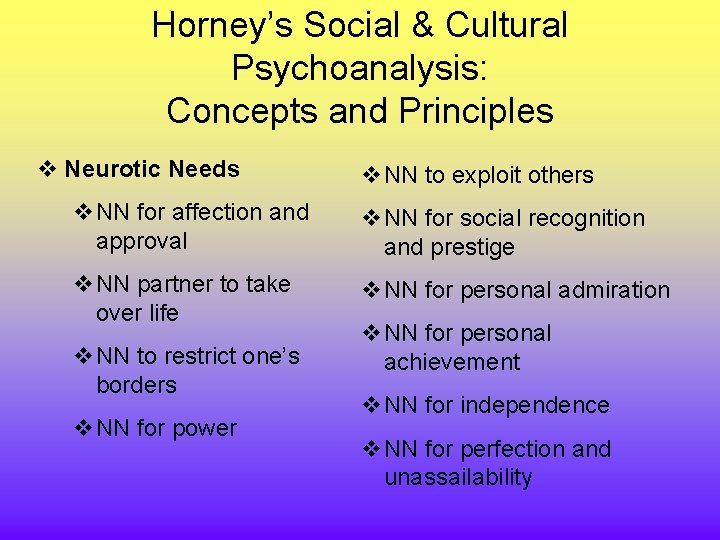 Horney’s Social & Cultural Psychoanalysis: Concepts and Principles v Neurotic Needs v. NN to