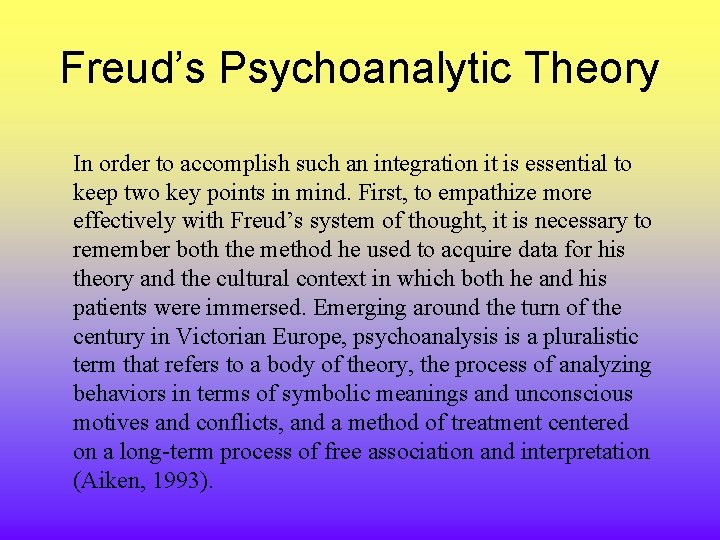 Freud’s Psychoanalytic Theory In order to accomplish such an integration it is essential to