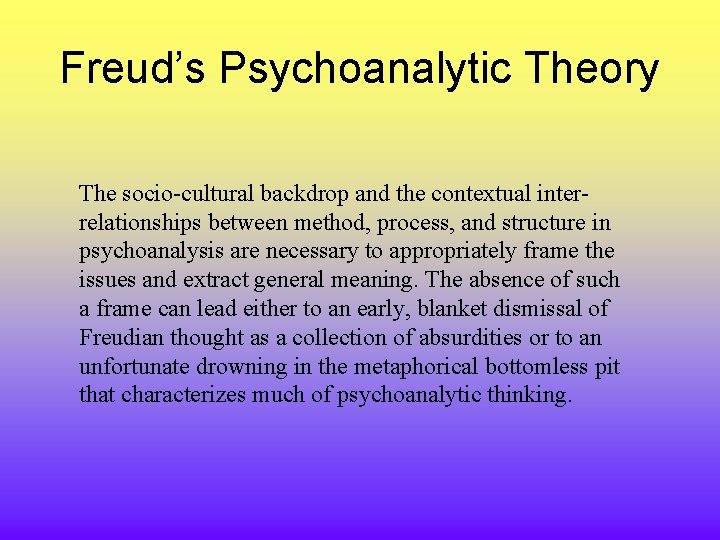 Freud’s Psychoanalytic Theory The socio-cultural backdrop and the contextual interrelationships between method, process, and