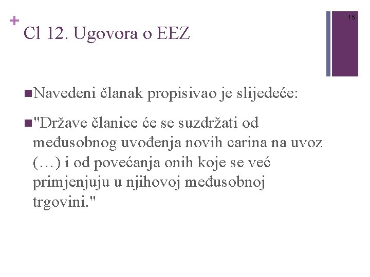 + 15 Cl 12. Ugovora o EEZ n. Navedeni n"Države članak propisivao je slijedeće: