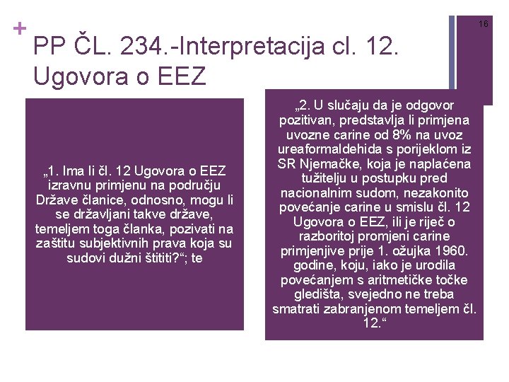 + 16 PP ČL. 234. -Interpretacija cl. 12. Ugovora o EEZ „ 1. Ima