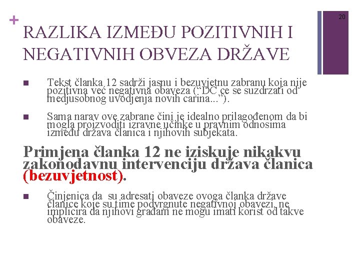 + 20 RAZLIKA IZMEĐU POZITIVNIH I NEGATIVNIH OBVEZA DRŽAVE n Tekst članka 12 sadrži