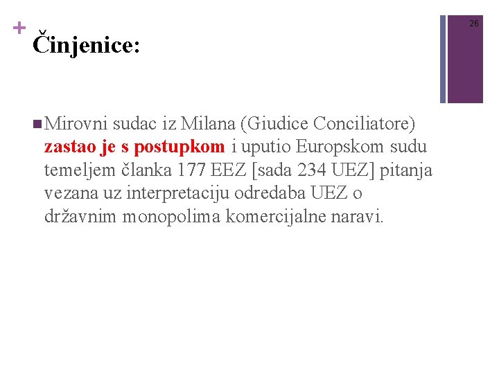 + 26 Činjenice: n Mirovni sudac iz Milana (Giudice Conciliatore) zastao je s postupkom