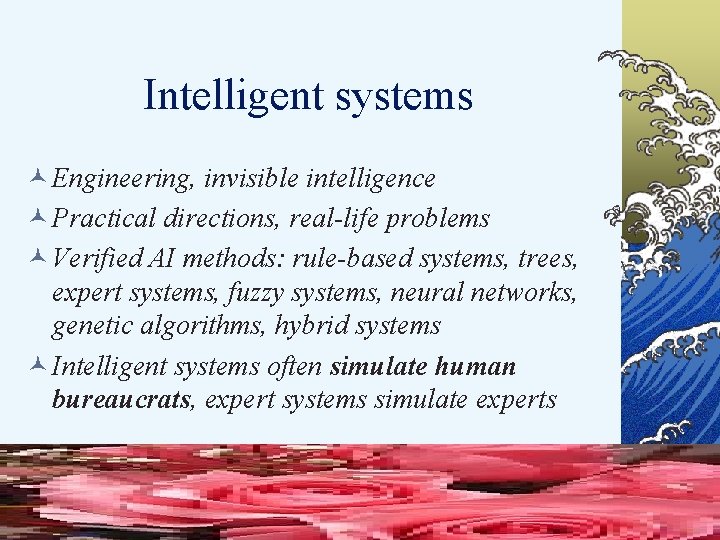 Intelligent systems © Engineering, invisible intelligence © Practical directions, real-life problems © Verified AI