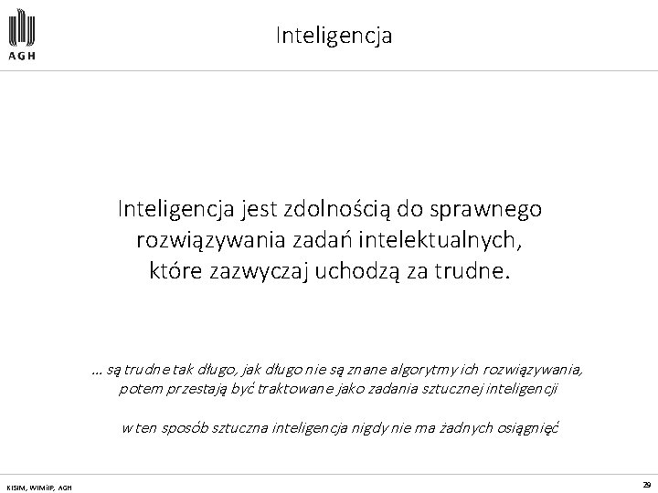 Inteligencja jest zdolnością do sprawnego rozwiązywania zadań intelektualnych, które zazwyczaj uchodzą za trudne. …