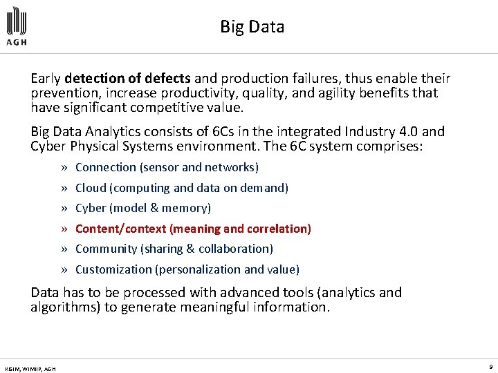 Big Data Early detection of defects and production failures, thus enable their prevention, increase